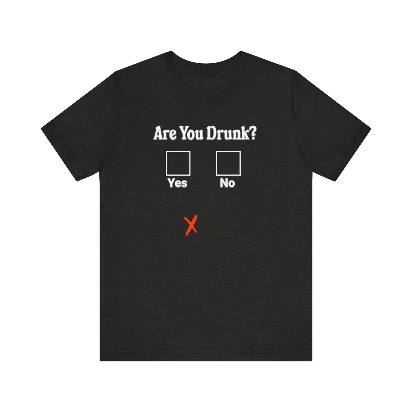 Are You Drunk? T-shirt