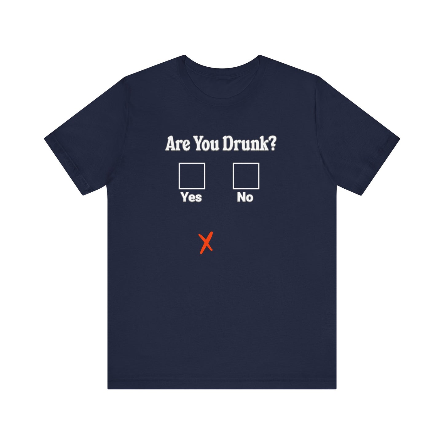 Are You Drunk? T-shirt