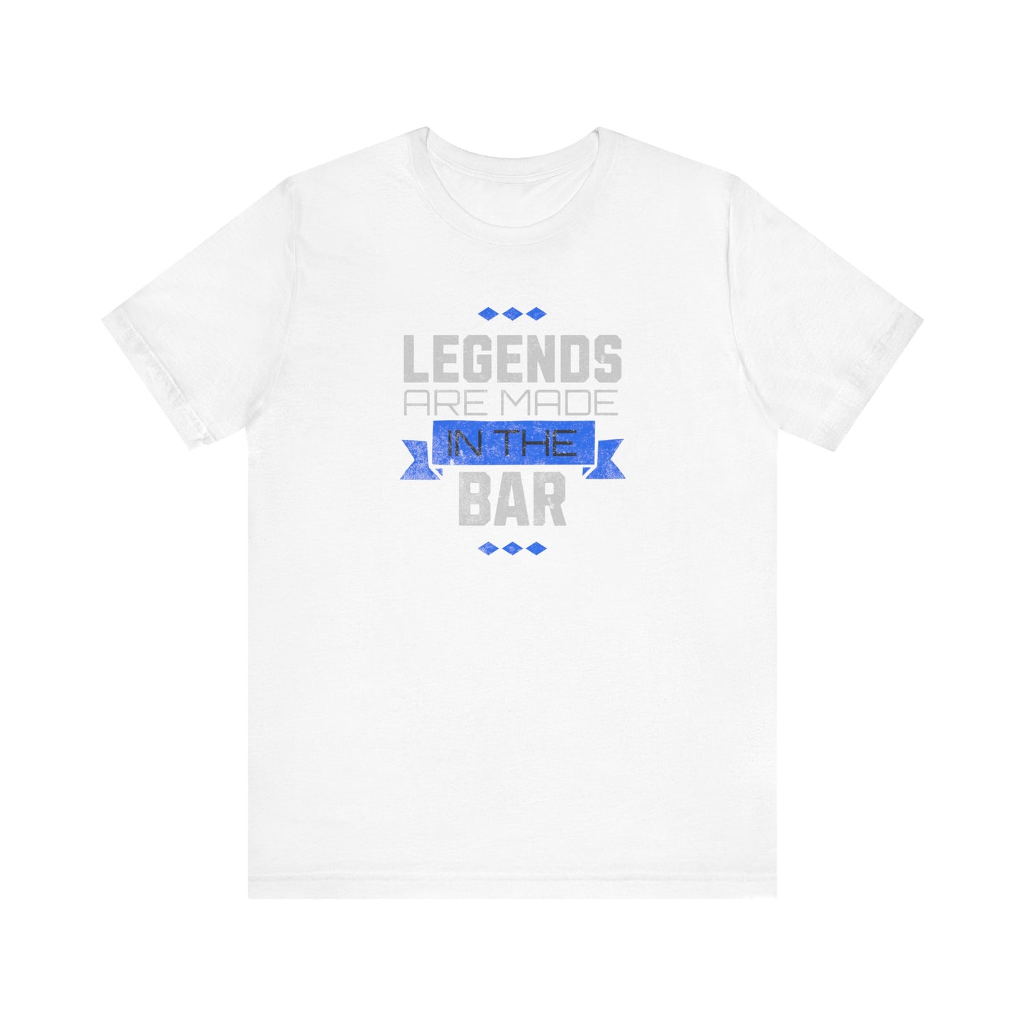 Legends Are Made In The Bar T-Shirt