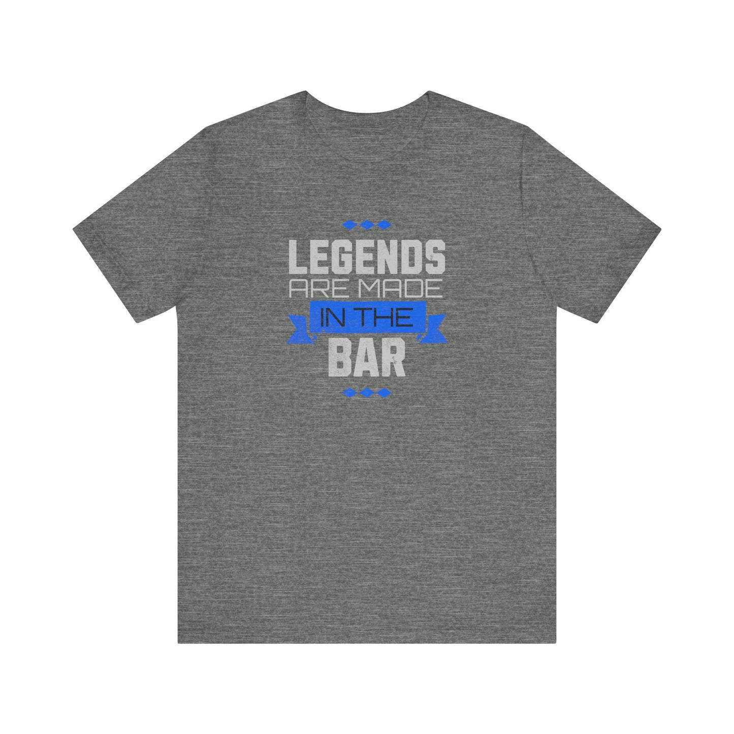Legends Are Made In The Bar T-Shirt