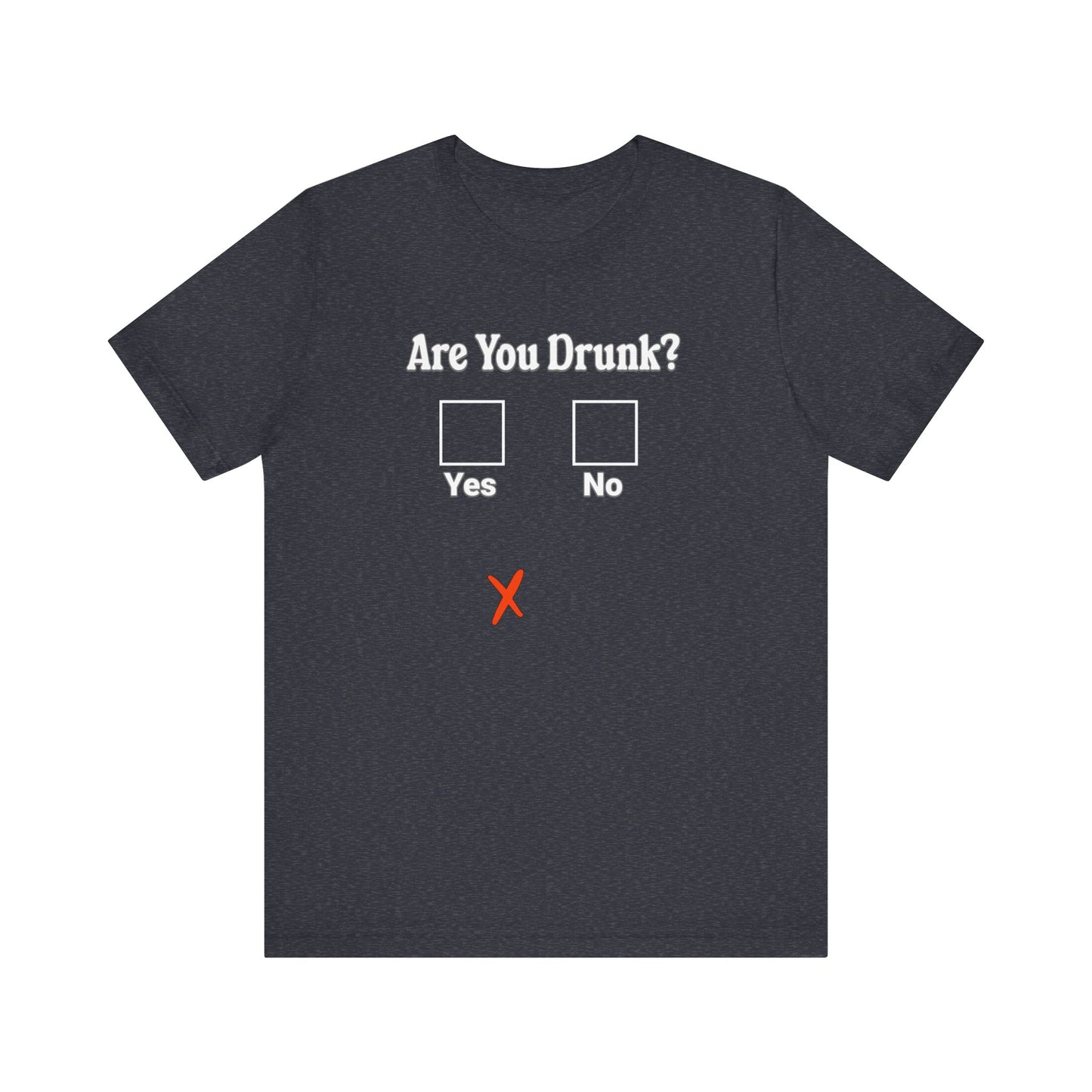 Are You Drunk? T-shirt