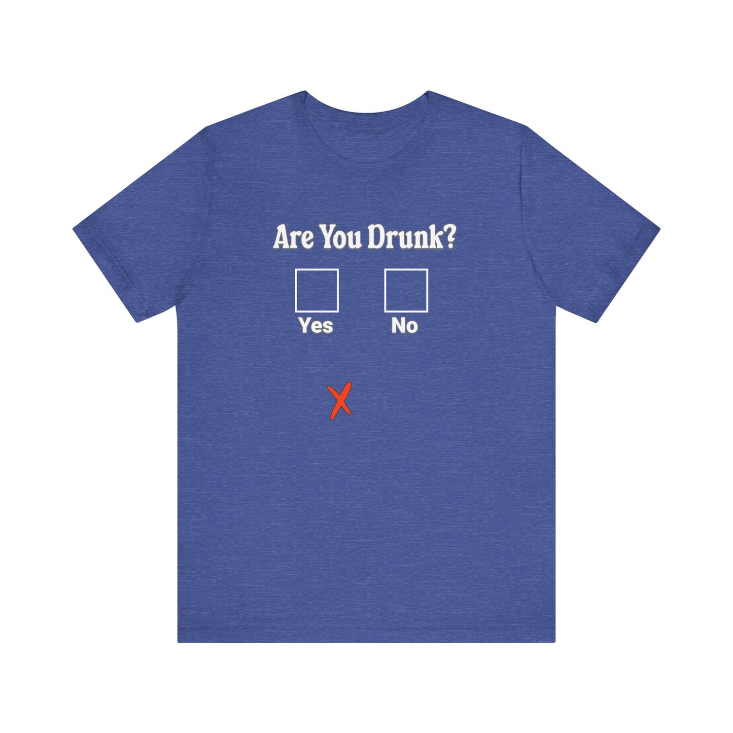 Are You Drunk? T-shirt