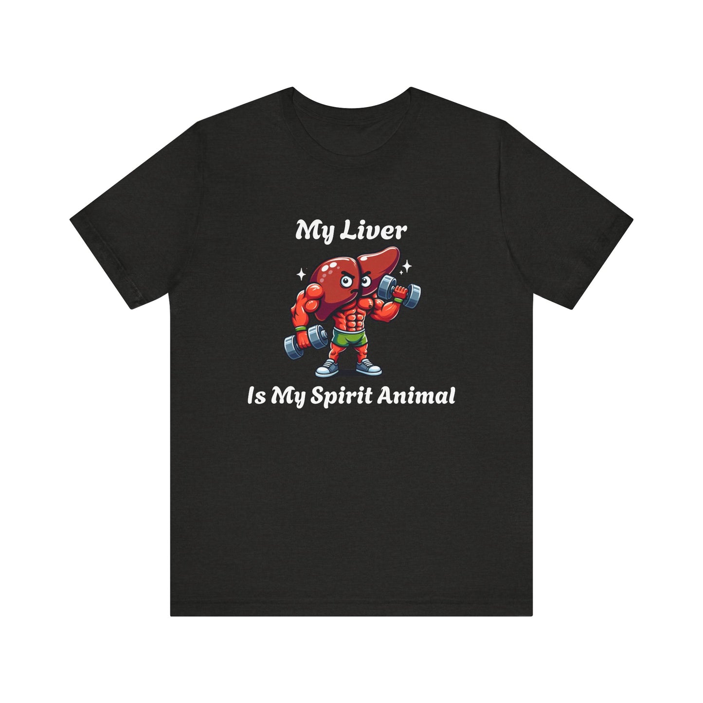 My Liver IS My Spirit Animal T-Shirt