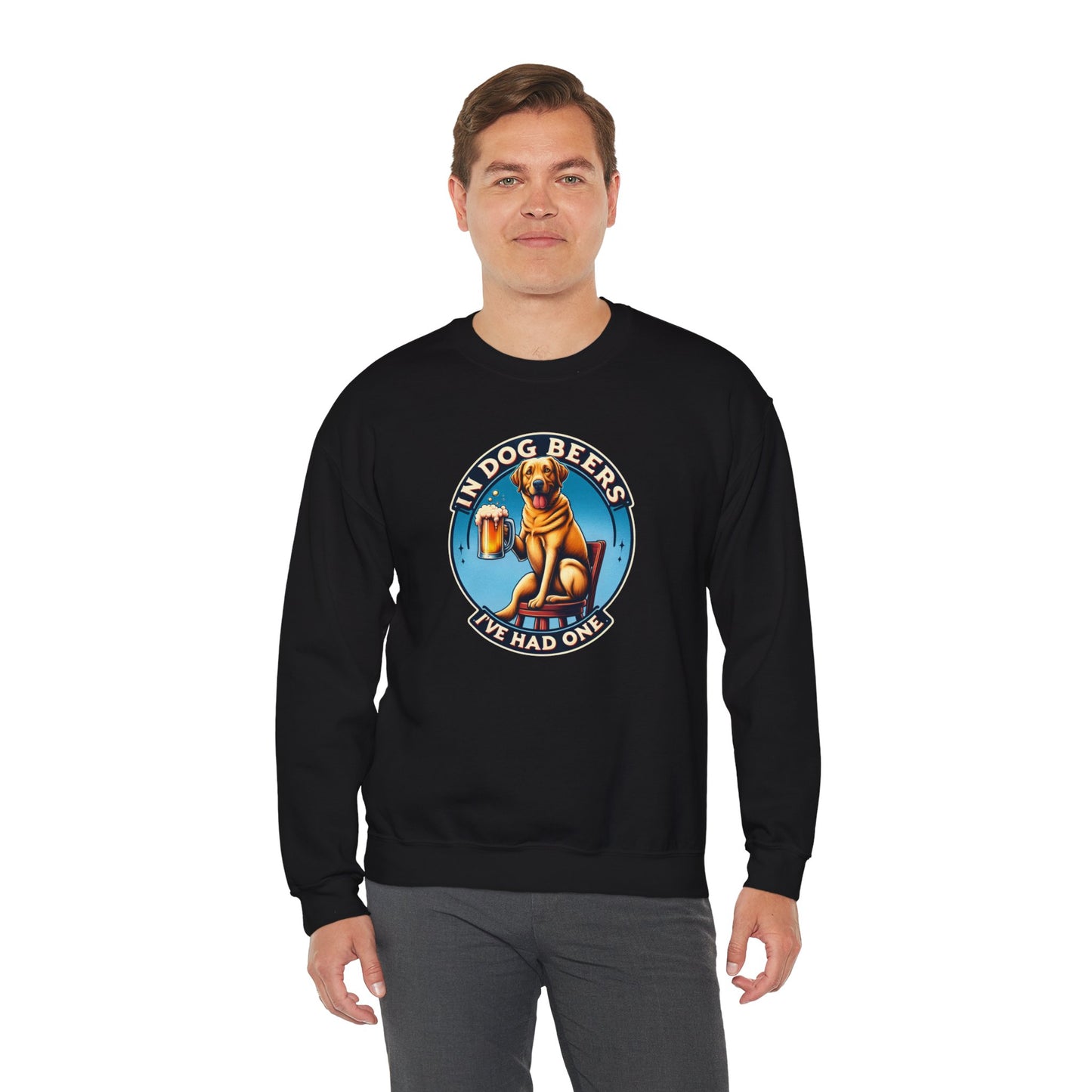 In Dog Beers I've Had One Sweatshirt