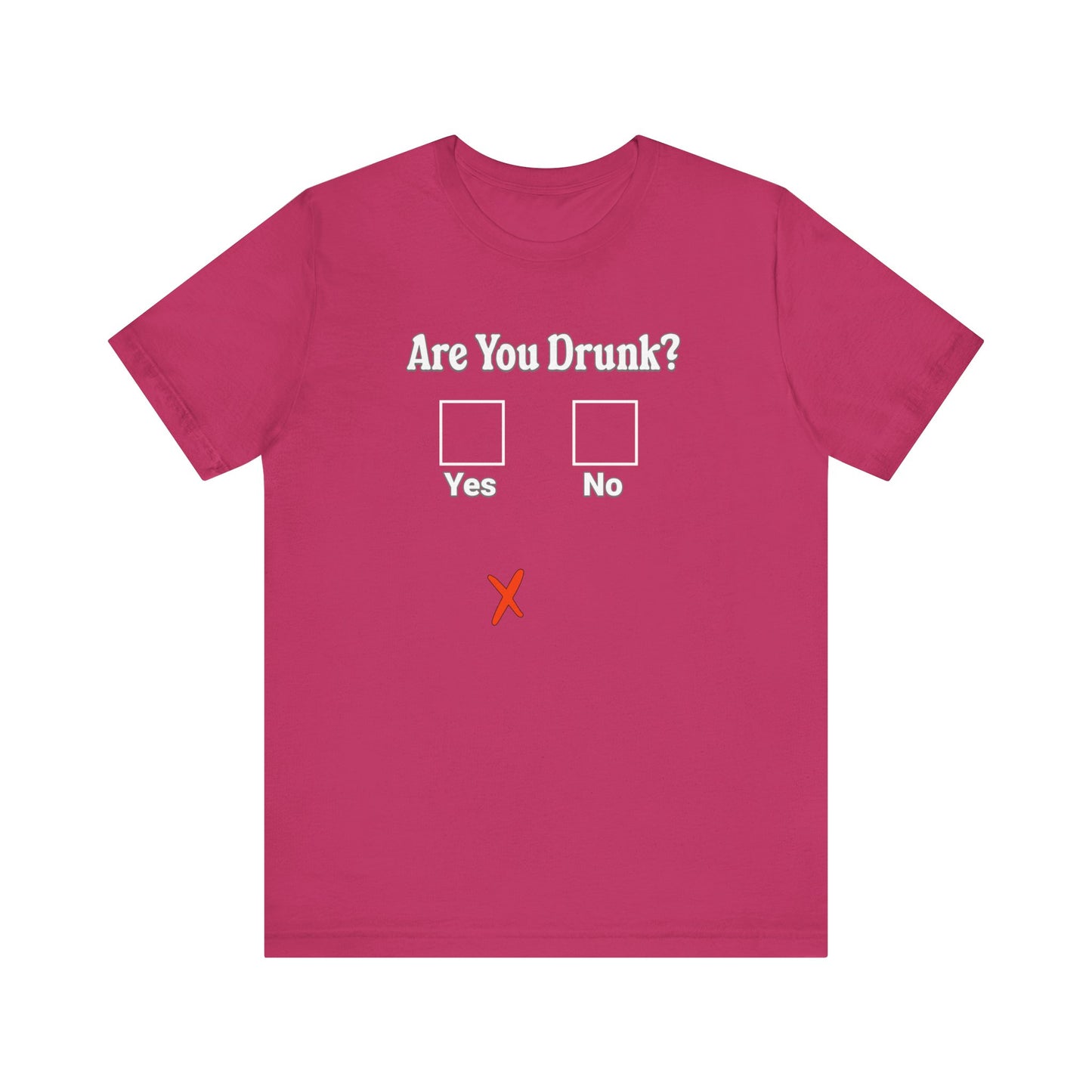 Are You Drunk? T-shirt