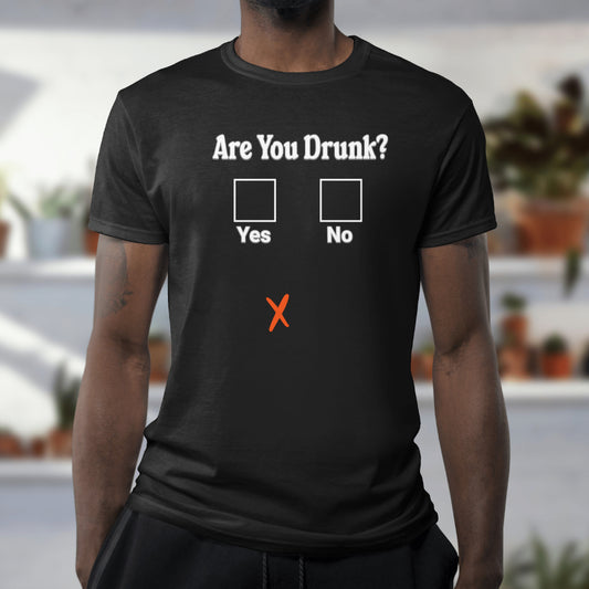 Are You Drunk? T-shirt