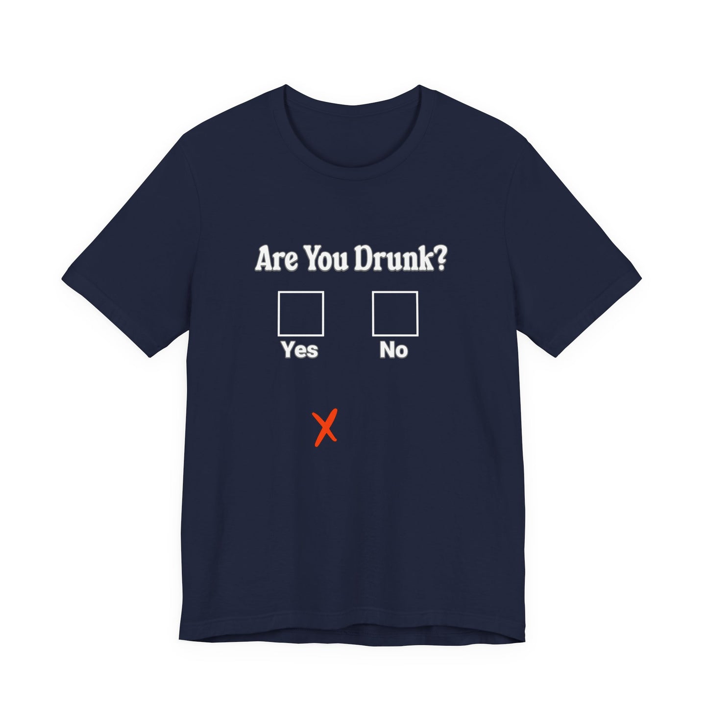 Are You Drunk? T-Shirt