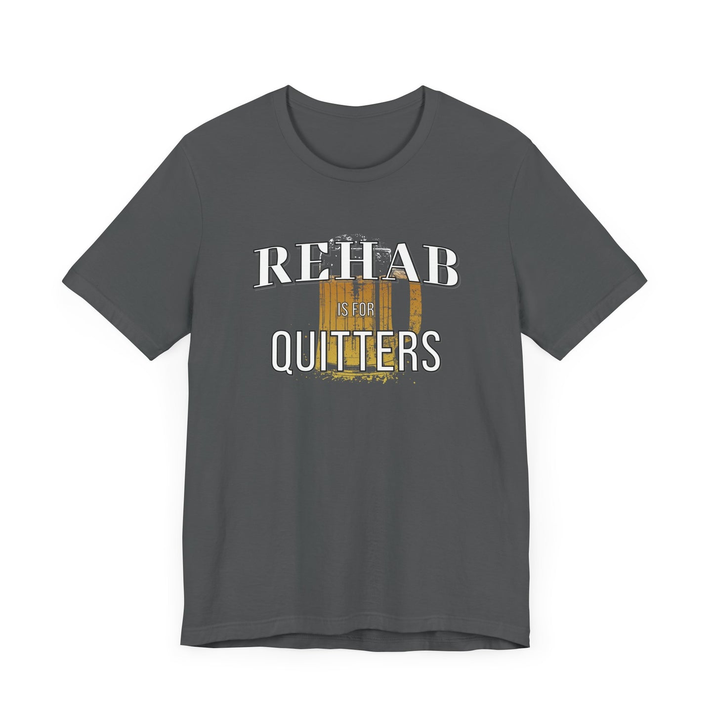 Rehab Is For Quitters T-shirt