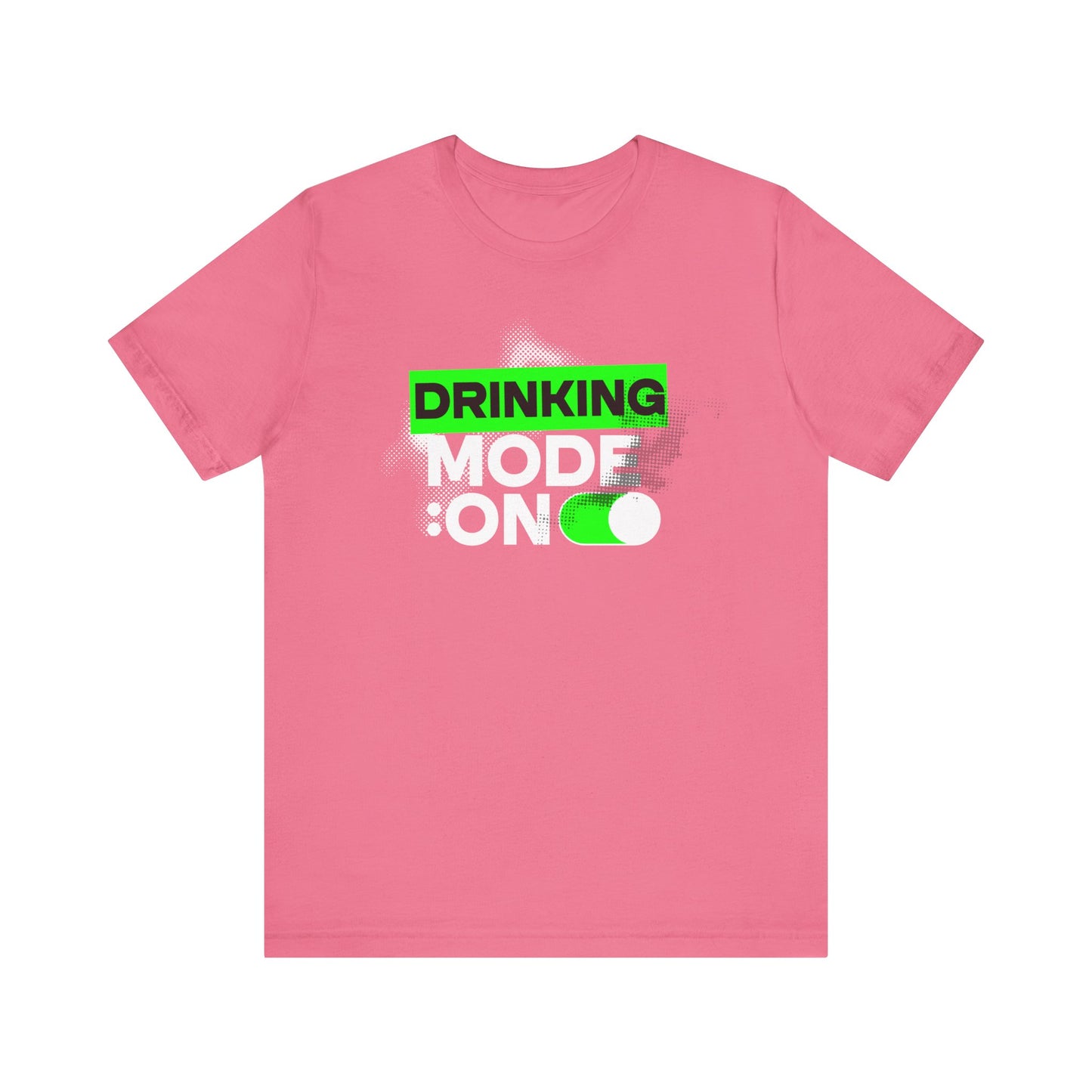 Drinking Mode On T-Shirt