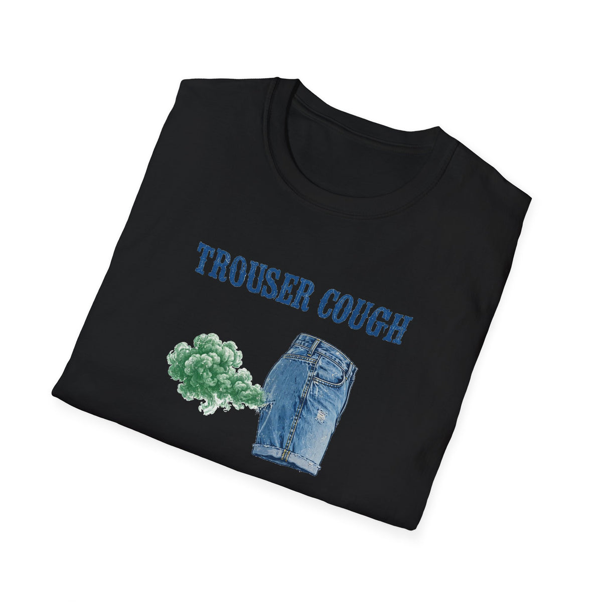 Trouser Cough T-Shirt — Funny Fart Shirt Gag Gift for Men