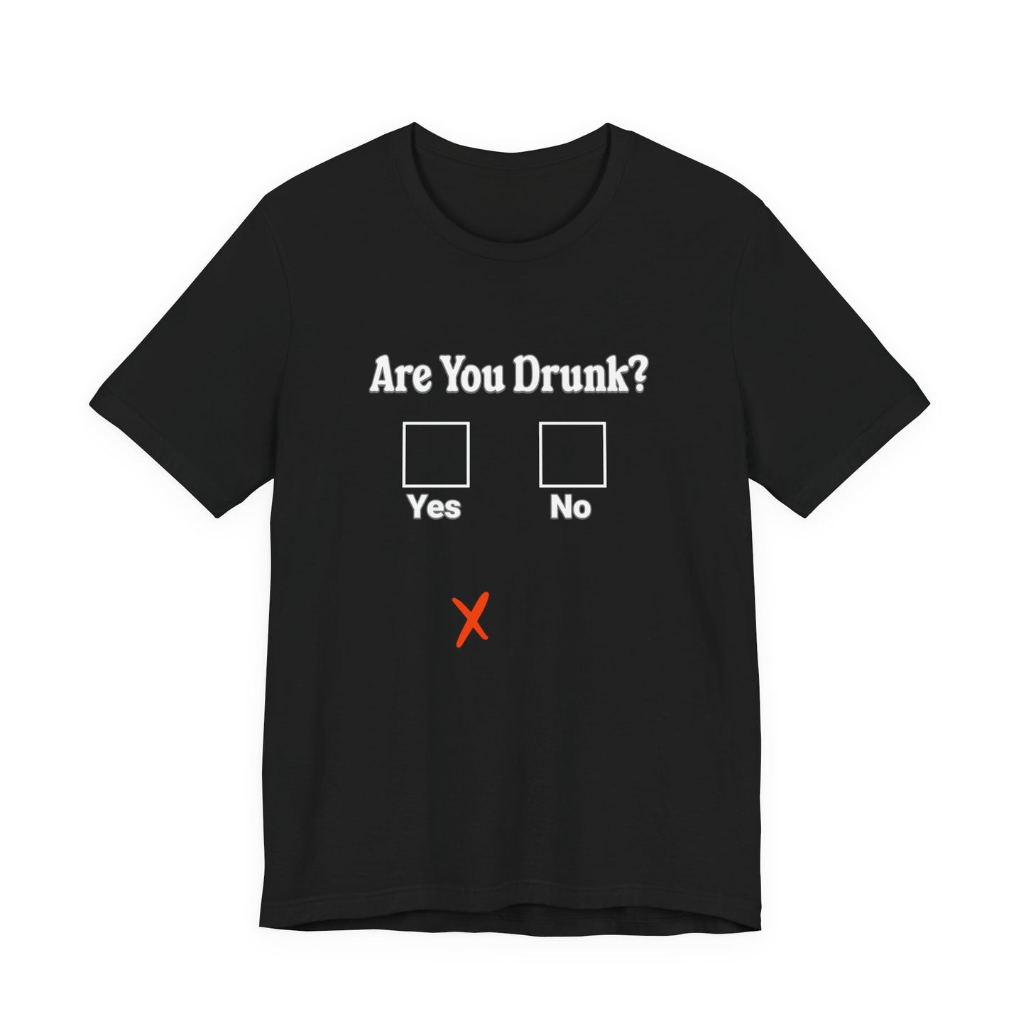 Are You Drunk? T-Shirt