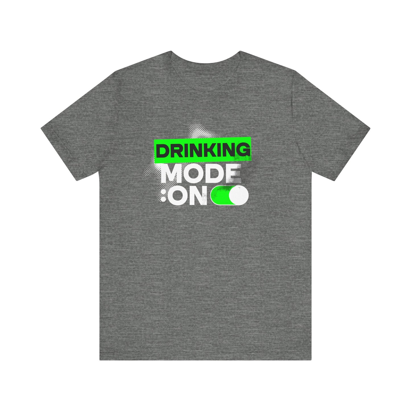 Drinking Mode On T-Shirt