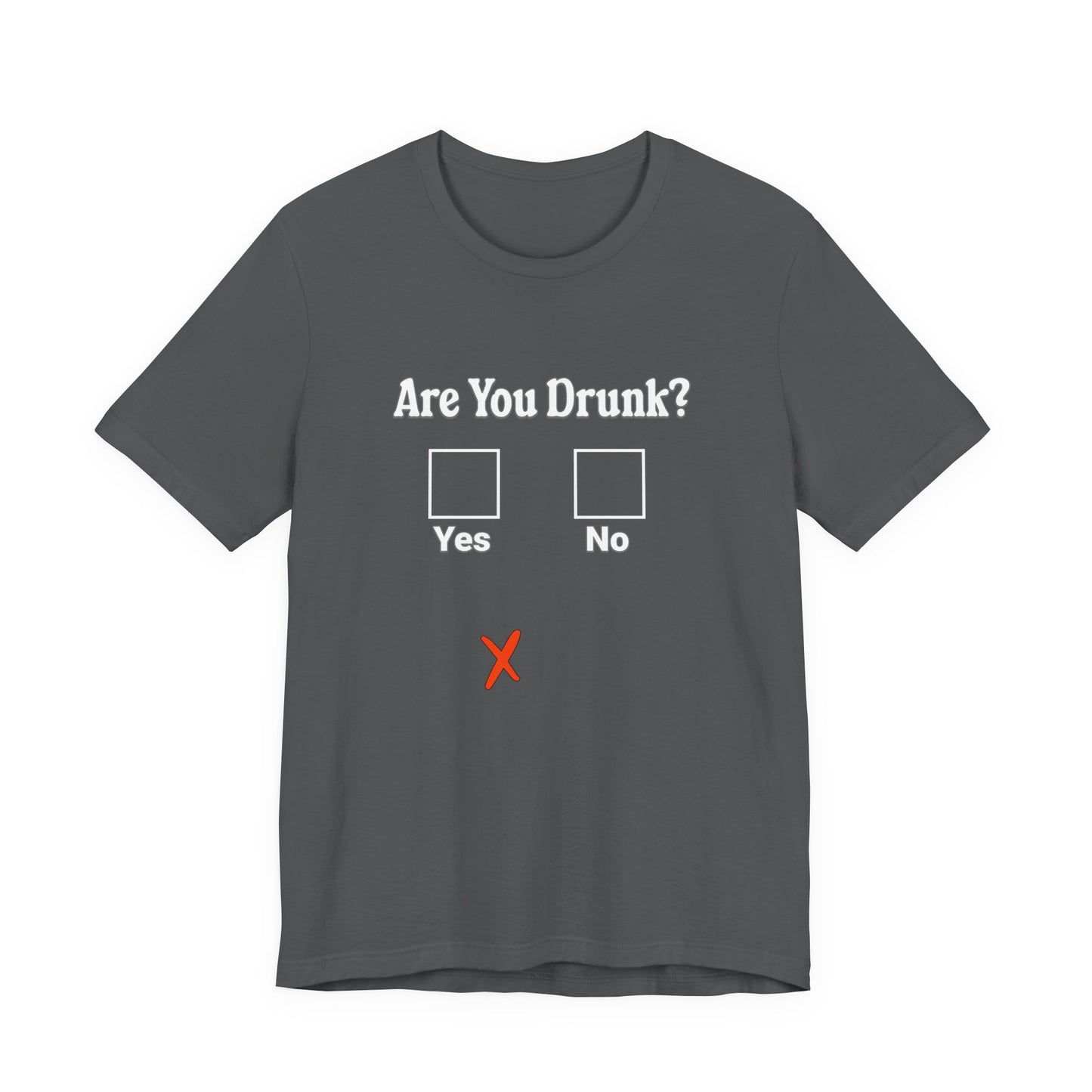 Are You Drunk? T-Shirt