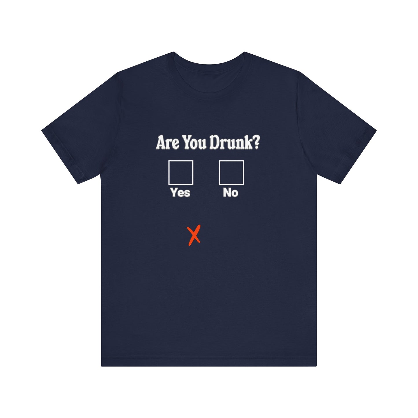 Are You Drunk? T-Shirt