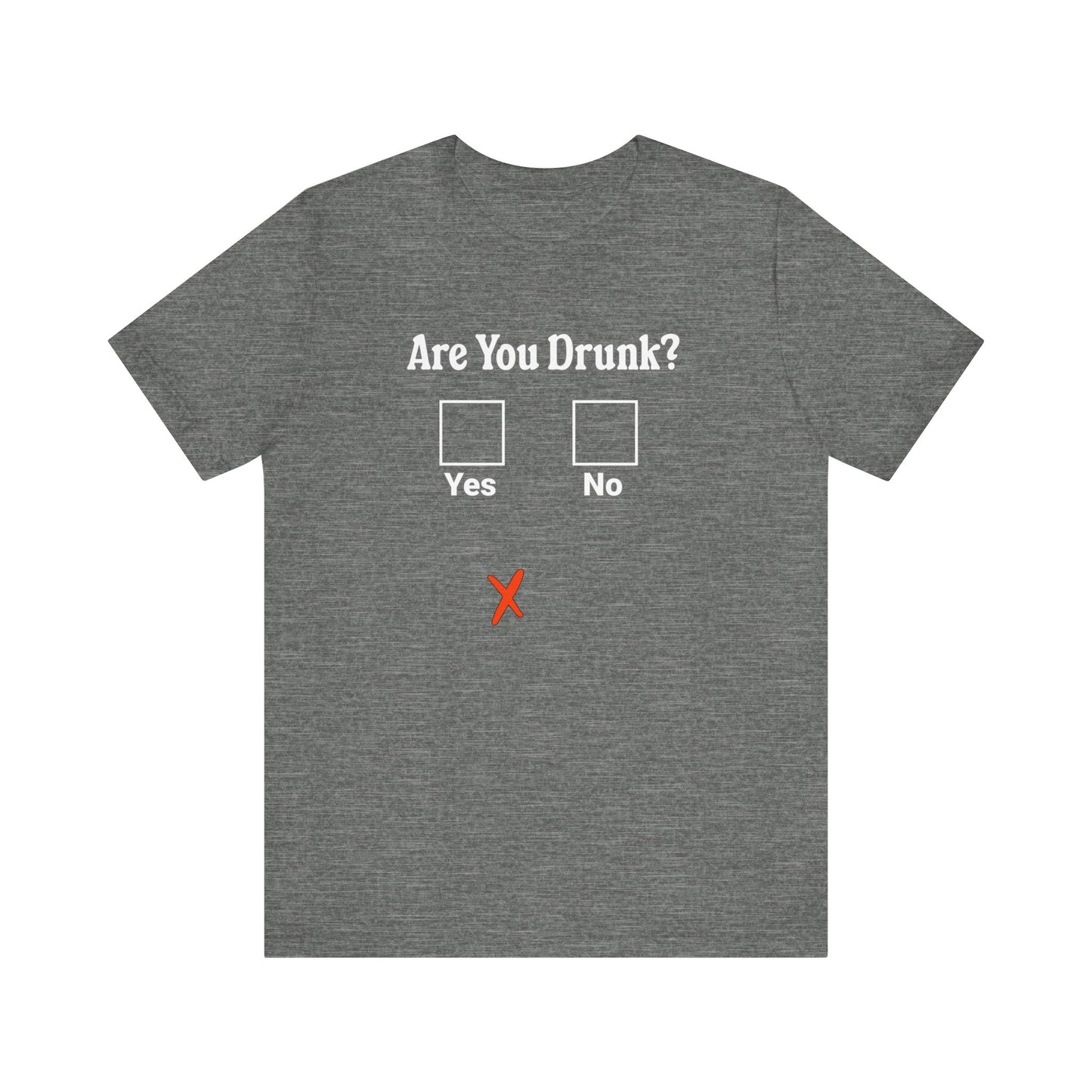 Are You Drunk? T-shirt