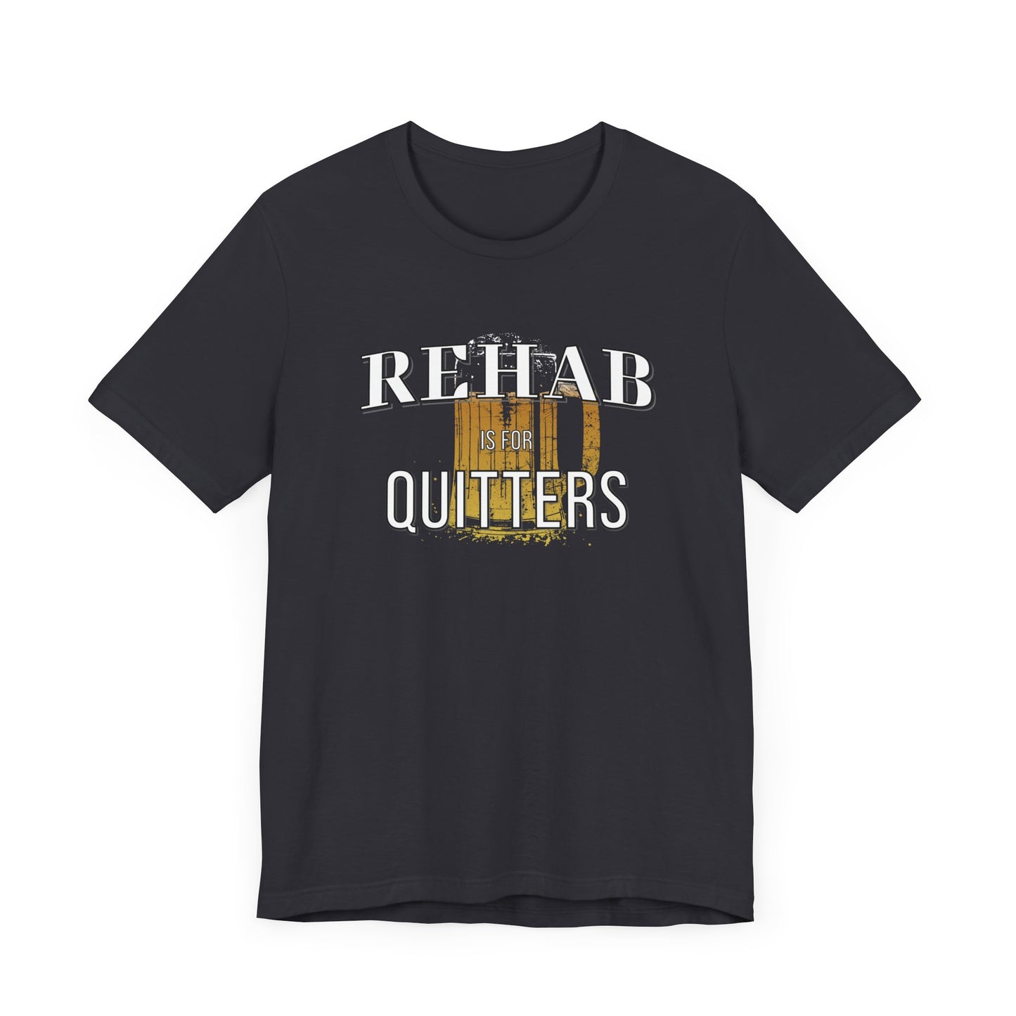 Rehab Is For Quitters T-shirt