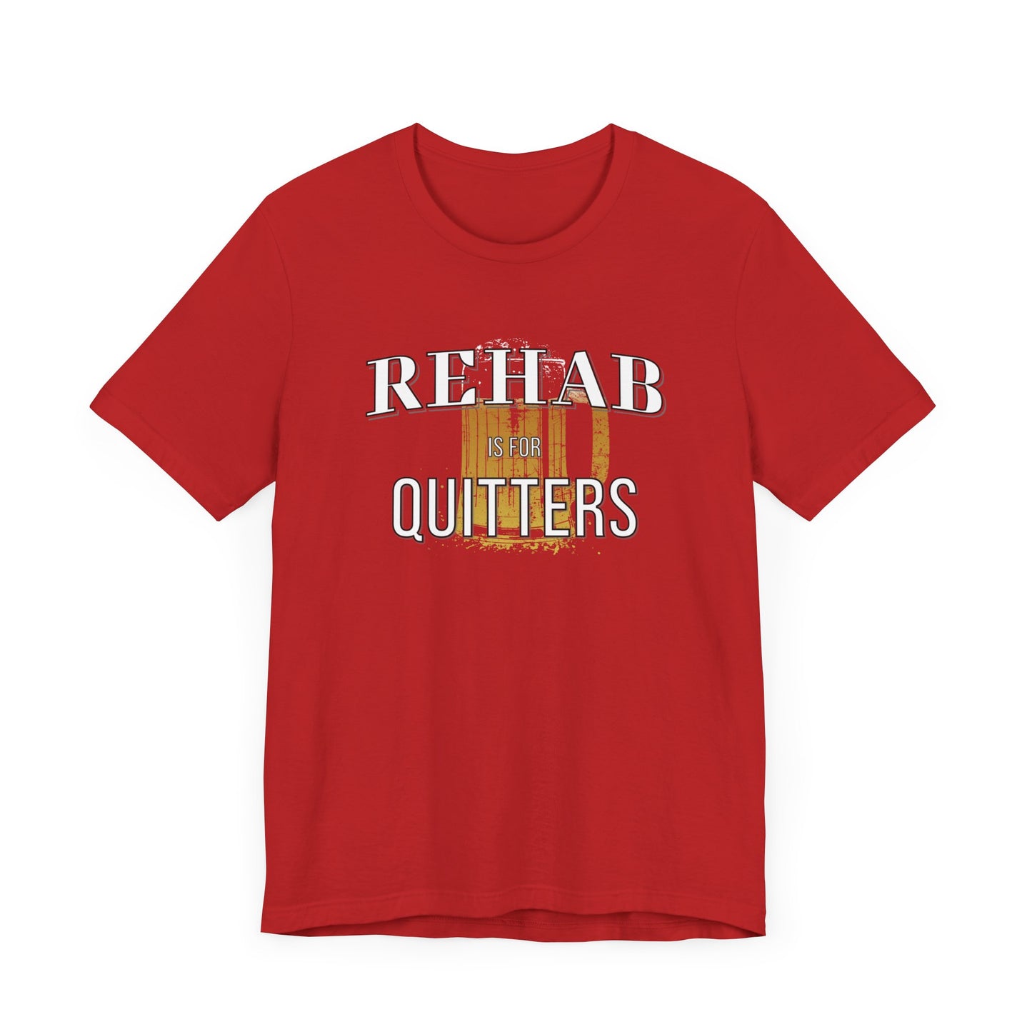Rehab Is For Quitters T-shirt